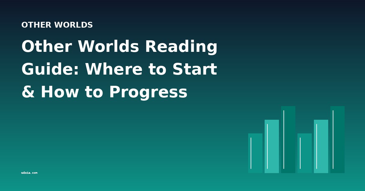 Other Worlds Reading Guide: Where to Start & How to Progress