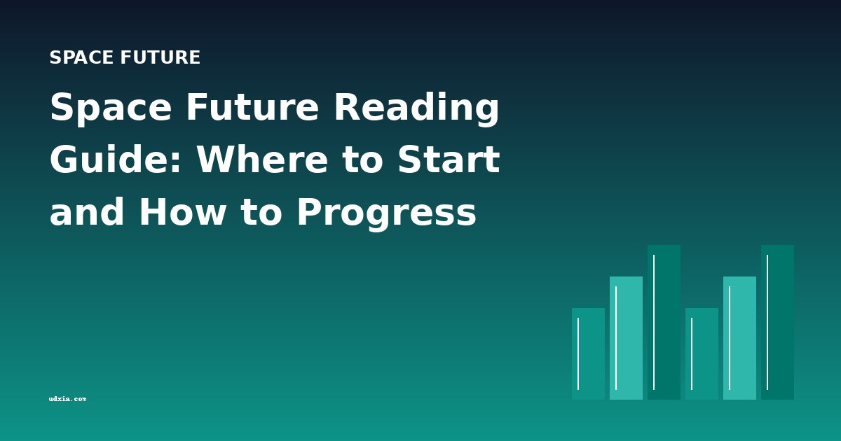 Space Future Reading Guide: Where to Start and How to Progress